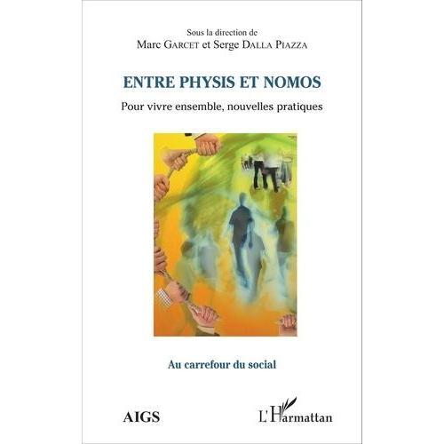 Entre Physis Et Nomos - Pour Vivre Ensemble, Nouvelles Pratiques