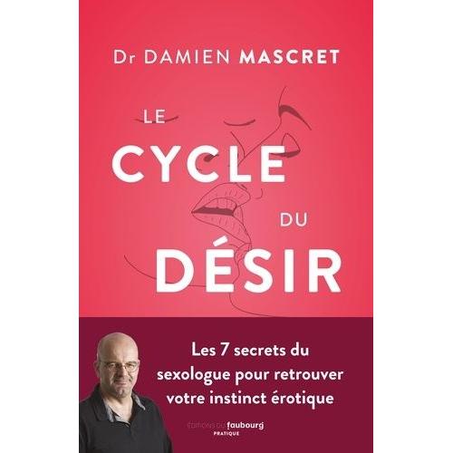 Le Cycle Du Désir - 7 Clés Pour Retrouver Votre Instinct Érotique