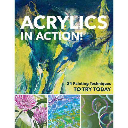 Acrylics In Action!: 24 Painting Techniques To Try Today