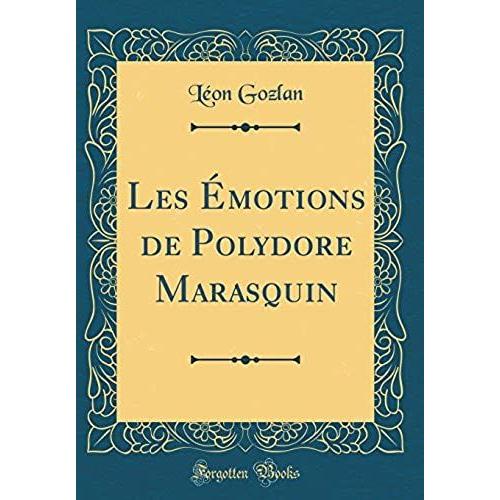 Les Emotions De Polydore Marasquin (Classic Reprint)