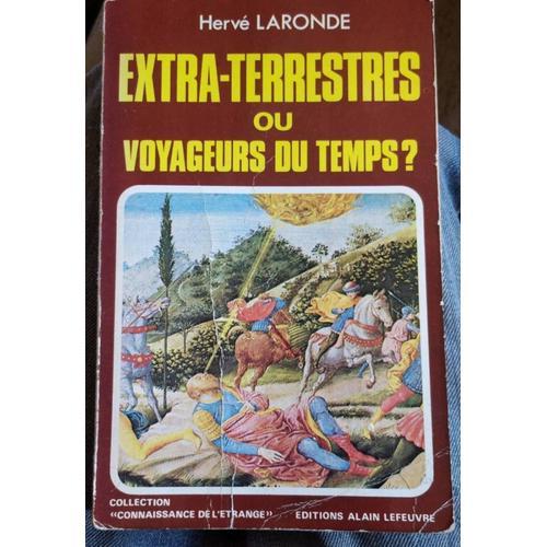 Extra-Terrestres Ou Voyageurs Du Temps ? Hervé Laronde