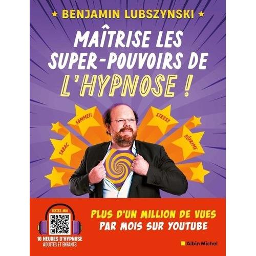 Maîtrise Les Super Pouvoirs De L'hypnose !