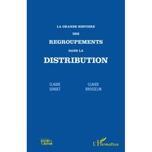 La Grande Histoire Des Regroupements Dans La Distribution