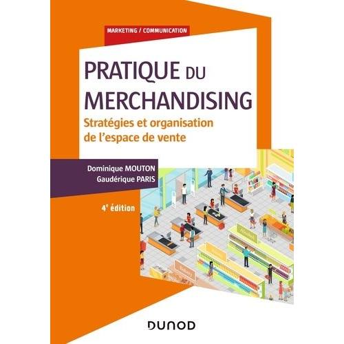 Pratique Du Merchandising - Stratégies Et Organisation De L'espace De Vente