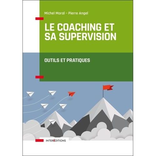 Le Coaching Et Sa Supervision - Outils Et Pratiques