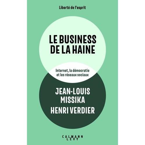 Le Business De La Haine - Internet, La Démocratie Et Les Réseaux Sociaux