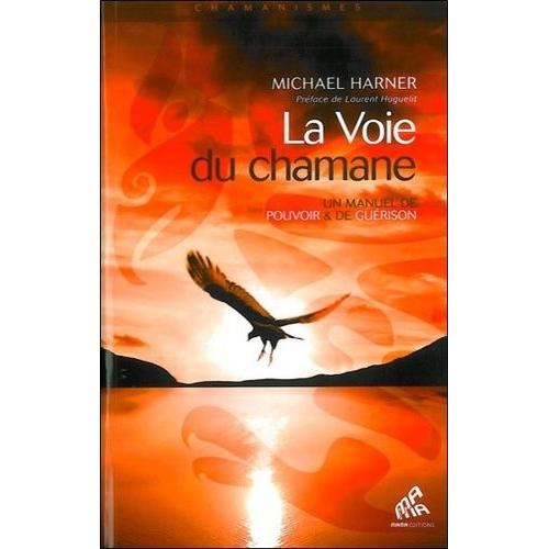 La Voie Du Chamane - Un Manuel De Pouvoir & De Guérison