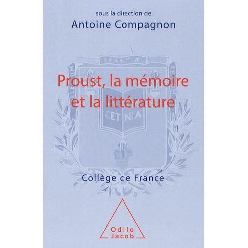 Proust, La Mémoire Et La Littérature