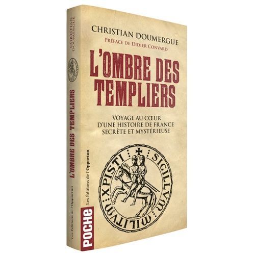 L'ombre Des Templiers - Voyage Au Coeur D'une Histoire De France Secrète Et Mystérieuse