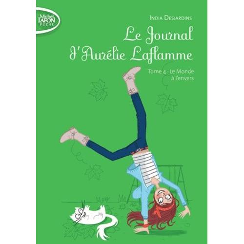 Le Journal D'aurélie Laflamme Tome 4 - Le Monde À L'envers