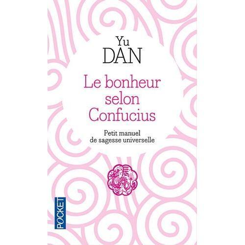 Le Bonheur Selon Confucius - Petit Manuel De Sagesse Universelle