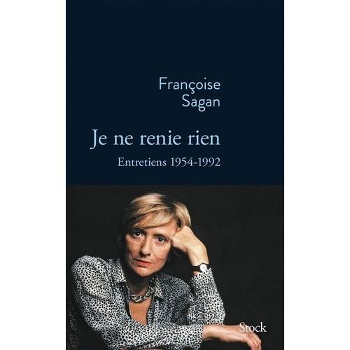 Je Ne Renie Rien - Entretiens 1954-1992