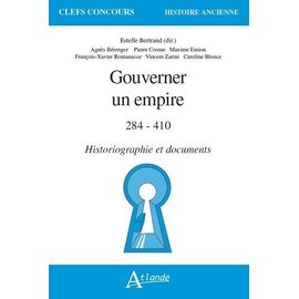 Gouverner Un Empire - 284-410 ? Historiographie Et Documents