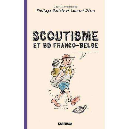 Scoutisme Et Bd Franco-Belge - De L'exaltation À La Caricature