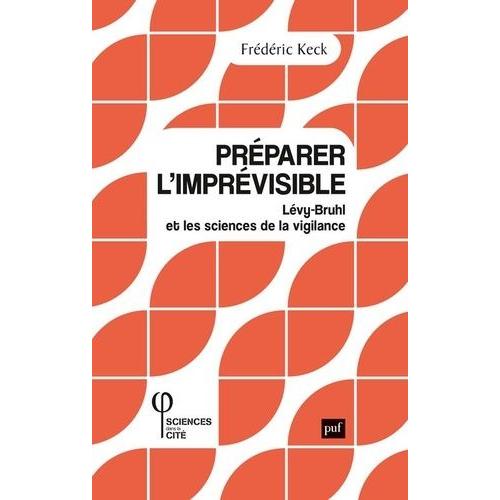 Préparer L'imprévisible - Lévy-Bruhl Et Les Sciences De La Vigilance