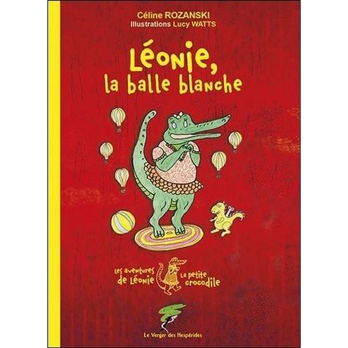 Les Aventures De Léonie La Petite Crocodile - Léonie, La Balle Blanche