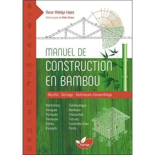 Manuel De Construction En Bambou - Récolte, Séchage, Techniques D'assemblage
