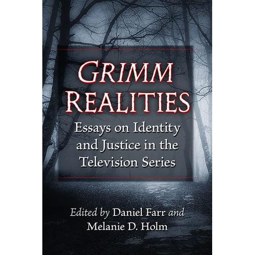 Grimm Realities: Essays On Identity And Justice In The Television Series