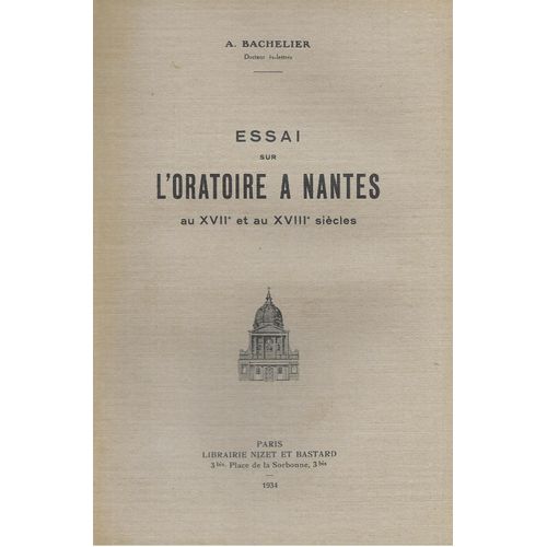 Essai Sur L¿Oratoire À Nantes Au Xviie Et Au Xviiie Siècles