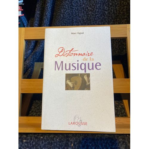 Marc Vignal Dictionnaire De La Musique Éditions Larousse 2005