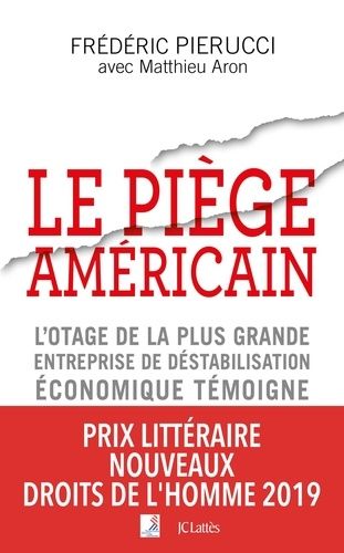 Le Piège Américain - L'otage De La Plus Grande Entreprise De Déstabilisation Économique Raconte