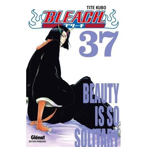 Bleach - Tome 37 : Beauty Is So Solitary