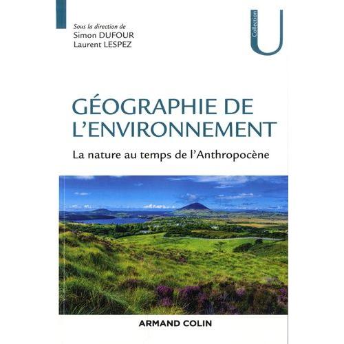 Géographie De L'environnement - La Nature Au Temps De L'anthropocène