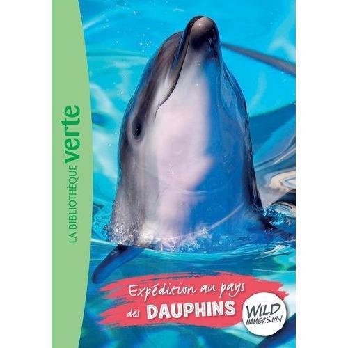 Wild Immersion Tome 4 - Expédition Au Pays Des Dauphins