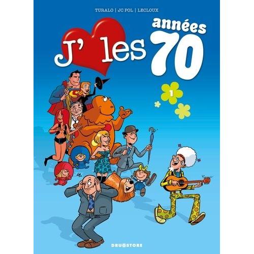 J'aime Les Années 70 Tome 1 - Love Is All