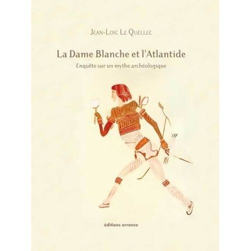 La Dame Blanche Et L'atlantide - Ophir Et Le Grand Zimbabwe - Enquête Sur Un Mythe Archéologique