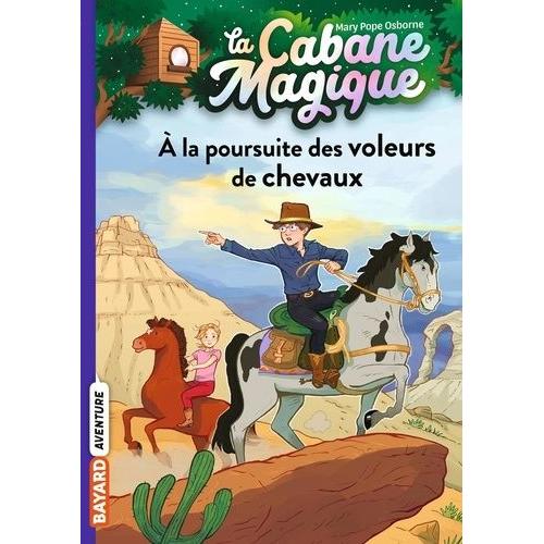 La Cabane Magique Tome 13 - A La Poursuite Des Voleurs De Chevaux