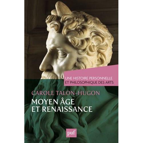 Une Histoire Personnelle Et Philosophique Des Arts - Moyen Age Et Renaissance