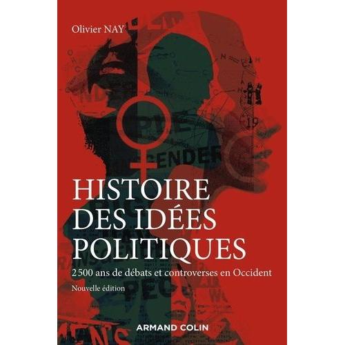 Histoire Des Idées Politiques - 2 500 Ans De Débats Et Controverses En Occident