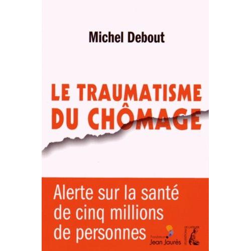 Le Traumatisme Du Chômage