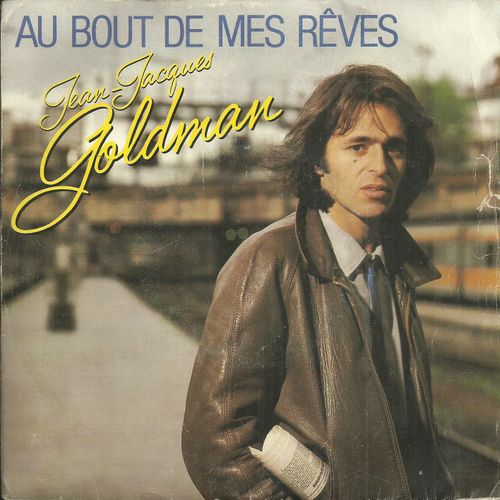 Jean-Jacques Goldman : Au Bout De Mes Reves 3'50 / Jeanine Medicament Blues 4'13