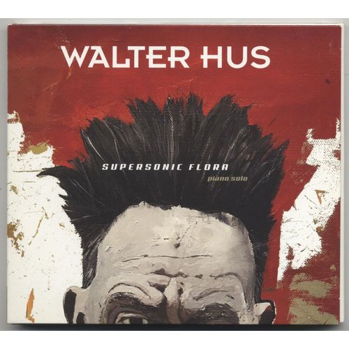 Walter Hus - Supersonic Flora - Piano Solos