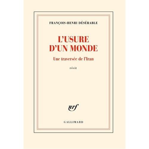 L'usure D'un Monde - Une Traversée De L'iran