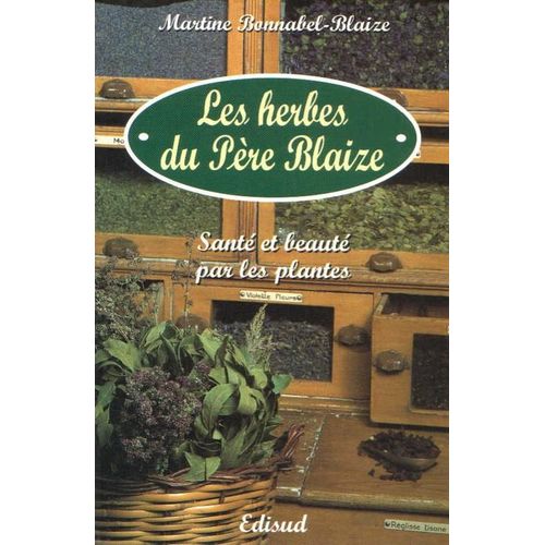 Les Herbes Du Père Blaize - Santé Et Beauté Par Les Plantes