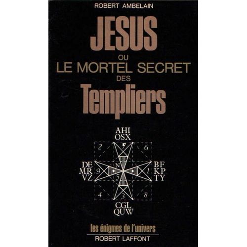 Jesus Ou Le Mortel Secret Des Templiers