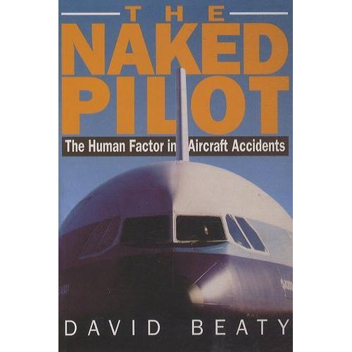 The Naked Pilot - The Human Factor In Aircraft Accidents