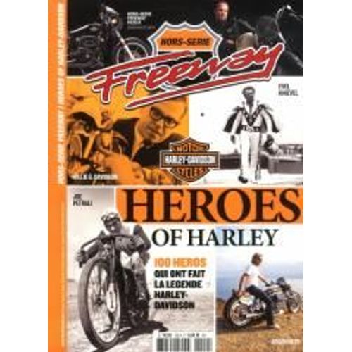 Freeway 120 H Heroes Of Harley 100 Heros Qui Ont Fait La Legende