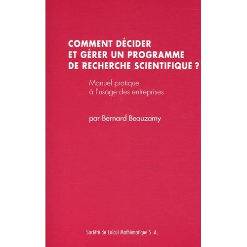 Comment Décider Et Gérer Un Programme De Recherche Scientifique ? - Manuel Pratique À L'usage Des Entreprises