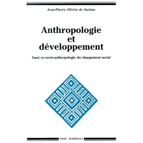 Anthropologie Et Developpement - Essai En Socio-Anthropologie Du Changement Social