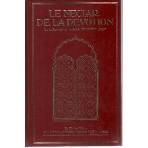Le Nectar De La Devotion La Science Complete Du Bhakti-Yoga