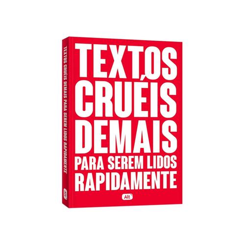 Textos Cruéis Demais Para Serem Lidos Rapidamente