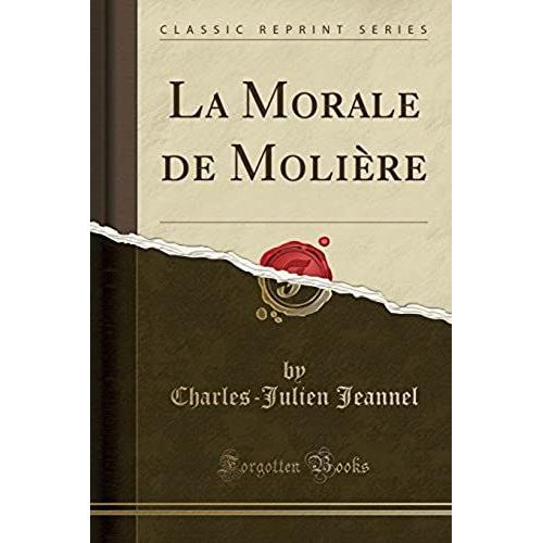 Jeannel, C: Morale De Molière (Classic Reprint)