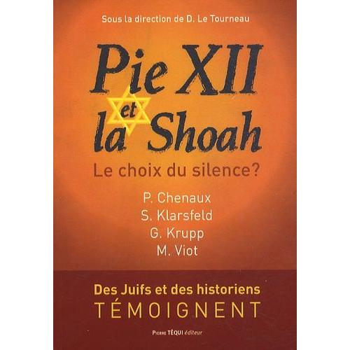 Pie Xii Et La Shoah - Le Choix Du Silence ?