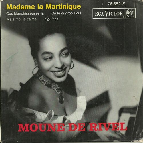 Moune De Rivel (Antilles) : Madame La Martinique (M. De Fonseca, M. De Rivel) 2'15 - Ces Blanchisseuses-La (Y. Lero, ) 2'45 / Ca Ki Aigros Paul (M. Carbet, ) 2'20 - Mais Moi Je T'aime 2'40