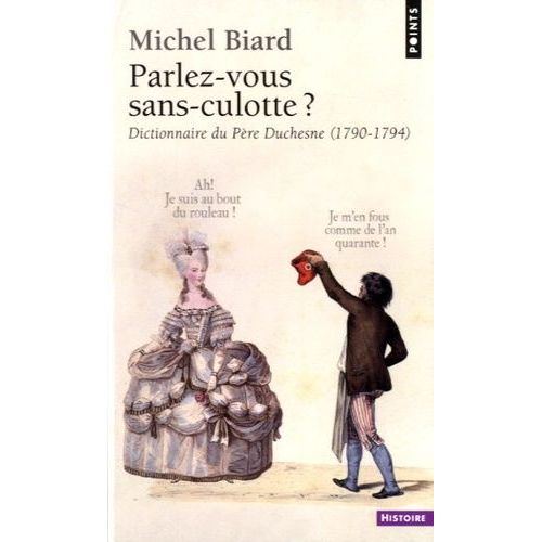Parlez-Vous Sans-Culotte ? - Dictionnaire Du Père Duchesne (1790-1794)