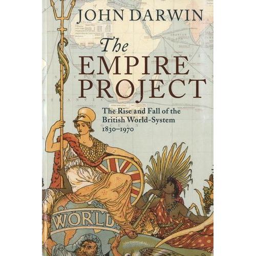 The Empire Project - The Rise And Fall Of The British World-System, 1830-1970